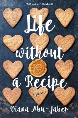 Life Without a Recipe: A Memoir - Diana Abu-jaber
