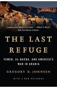 Poza produsului Last Refuge: Yemen, Al-Qaeda, and America's War in Arabia - Gregory D. Johnsen