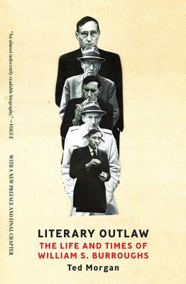 Literary Outlaw: The Life and Times of William S. Burroughs - Ted Morgan