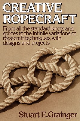 Creative Ropecraft - Stuart E. Grainger