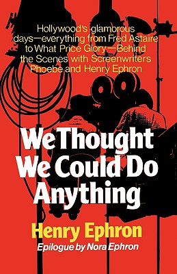 Coperta cărții 'We Thought We Could Do Anything - Henry Ephron'