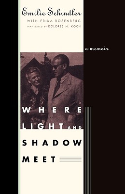 Where Light and Shadow Meet: A Memoir - Emilie Schindler