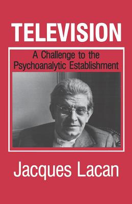 Television: A Challenge to the Psychoanalytic Establishment - Jacques Lacan
