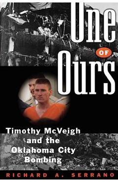 Coperta cărții 'One of Ours: Timothy McVeigh and the Oklahoma City Bombing - Richard A. Serrano'