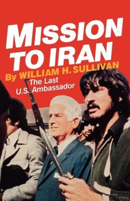 Mission to Iran - William H. Sullivan