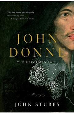 Coperta cărții 'John Donne: The Reformed Soul: A Biography - John Stubbs'