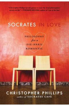 Coperta cărții 'Socrates in Love: Philosophy for a Passionate Heart - Christopher Phillips'