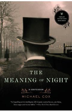 The Meaning of Night: A Confession - Michael Cox