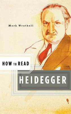 How to Read Heidegger - Mark Wrathall