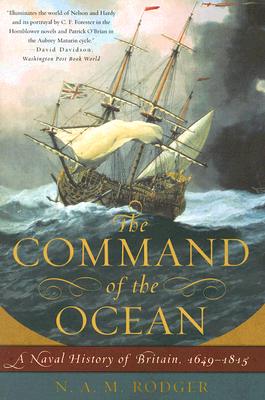 The Command of the Ocean: A Naval History of Britain, 1649--1815 - N. A. M. Rodger