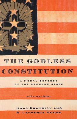 The Godless Constitution: A Moral Defense of the Secular State - Isaac Kramnick