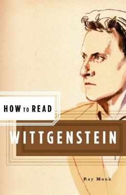 How to Read Wittgenstein - Ray Monk
