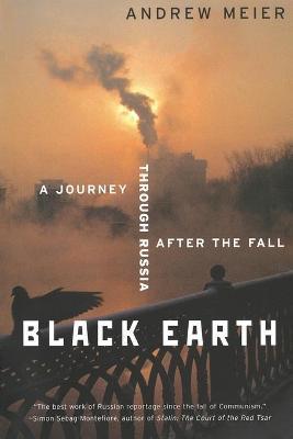 Black Earth: A Journey Through Russia After the Fall - Andrew Meier