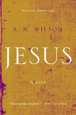 Jesus: A Life - A. N. Wilson
