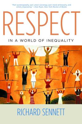 Respect in a World of Inequality - Richard Sennett