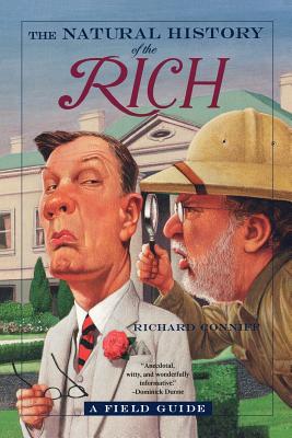 The Natural History of the Rich: A Field Guide - Richard Conniff