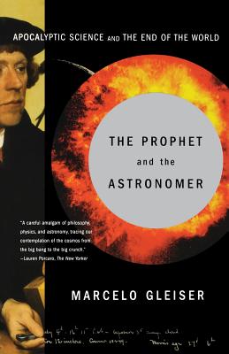 The Prophet and the Astronomer: A Scientific Journey to the End of Time - Marcelo Gleiser