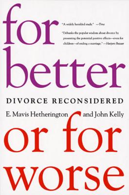 For Better or for Worse: Divorce Reconsidered - E. Mavis Hetherington