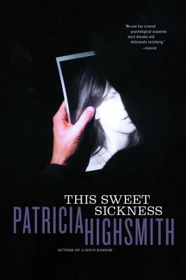 Coperta cărții 'This Sweet Sickness - Patricia Highsmith'