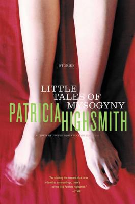 Little Tales of Misogyny - Patricia Highsmith