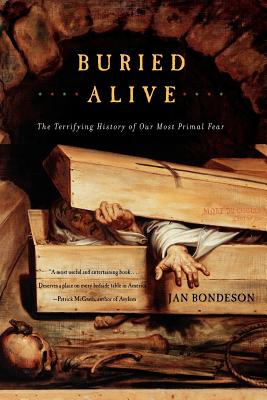 Buried Alive: The Terrifying History of Our Most Primal Fear - Jan Bondeson