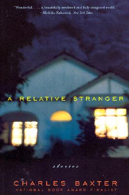 A Relative Stranger: Stories - Charles Baxter