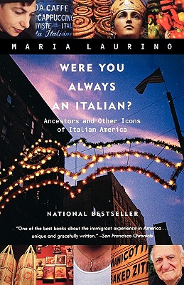 Were You Always an Italian?: Ancestors and Other Icons of Italian America - Maria Laurino