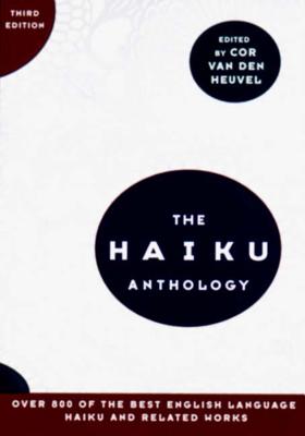 The Haiku Anthology - Cor Van Den Heuvel