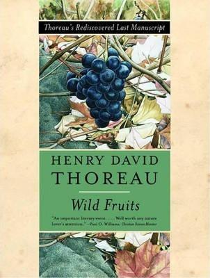 Wild Fruits: Thoreau's Rediscovered Last Manuscript - Henry David Thoreau