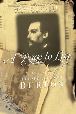 A Rage to Live: A Biography of Richard and Isabel Burton - Mary S. Lovell