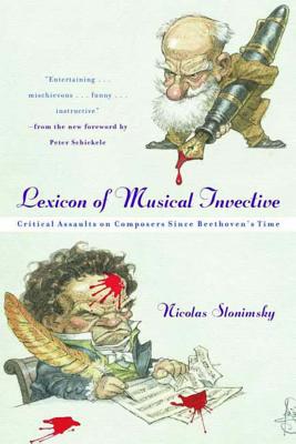Lexicon of Musical Invective: Critical Assaults on Composers Since Beethoven's Time - Nicolas Slonimsky