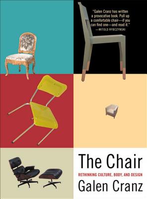 The Chair: Rethinking Culture, Body, and Design - Galen Cranz