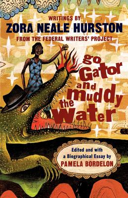 Go Gator and Muddy the Water: Writings - Zora Neale Hurston