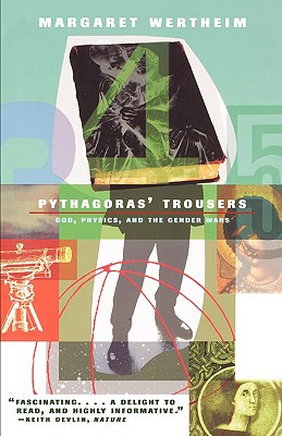 Pythagoras's Trousers: God, Physics, and the Gender War - Margaret Wertheim