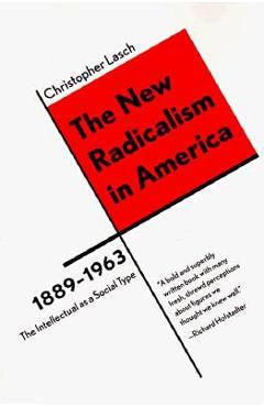 Coperta cărții 'The New Radicalism in America 1889-1963: The Intellectual as a Social Type - Christopher Lasch'