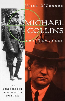 Michael Collins and the Troubles - Ulick O'connor