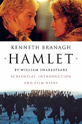 Hamlet: Screenplay, Introduction and Film Diary - Kenneth Branagh