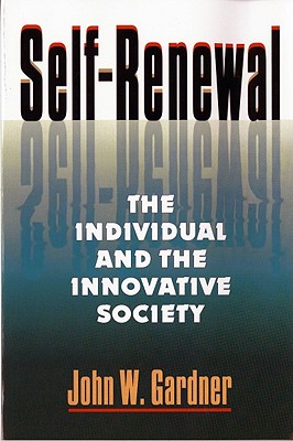 Self Renewal: The Individual and the Innovative Society - John W. Gardner