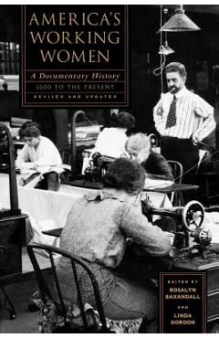 Coperta cărții 'America's Working Women: A Documentary History, 1600 to the Present - Rosalyn Fraad Baxandall'