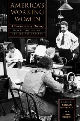 America's Working Women: A Documentary History, 1600 to the Present - Rosalyn Fraad Baxandall