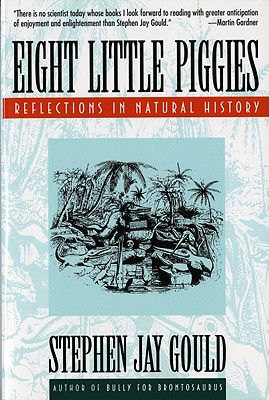 Eight Little Piggies: Reflections in Natural History - Stephen Jay Gould