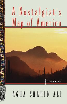 A Nostalgist's Map of America: Poems - Agha Shahid Ali