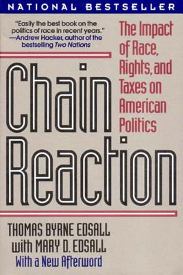 Chain Reaction: The Impact of Race, Rights, and Taxes on American Politics (Revised) - Mary D. Edsall