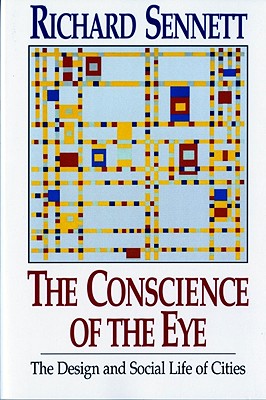 The Conscience of the Eye: The Design and Social Life of Cities / - Richard Sennett
