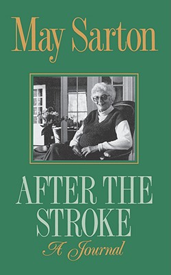 After the Stroke: A Journal - May Sarton