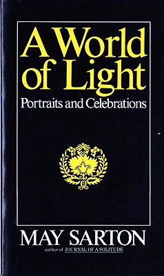 A World of Light: Portraits and Celebrations - May Sarton