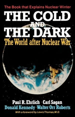 The Cold and the Dark: The World After Nuclear War - Paul R. Ehrlich