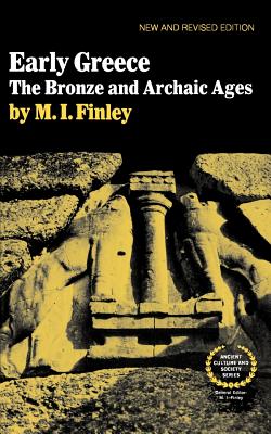 Early Greece: The Bronze and Archaic Ages - Moses I. Finley