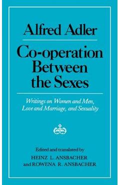Coperta cărții 'Cooperation Between the Sexes: Writings on Women and Men, Love and Marriage, and Sexuality - Alfred Adler'