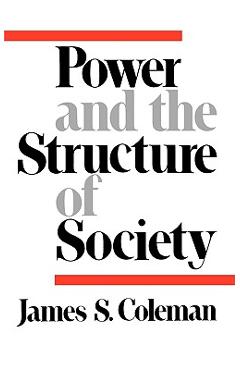 Coperta cărții 'Power and the Structure of Society - James S. Coleman'